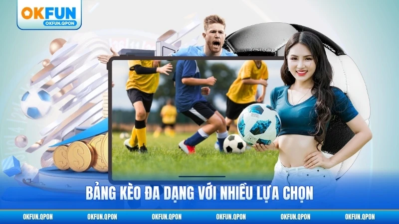 Bảng kèo đa dạng với nhiều lựa chọn