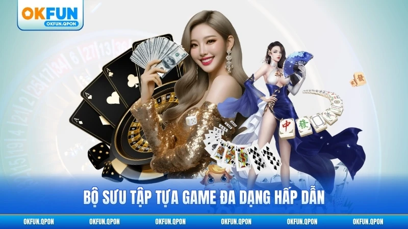 Bộ sưu tập tựa game đa dạng hấp dẫn