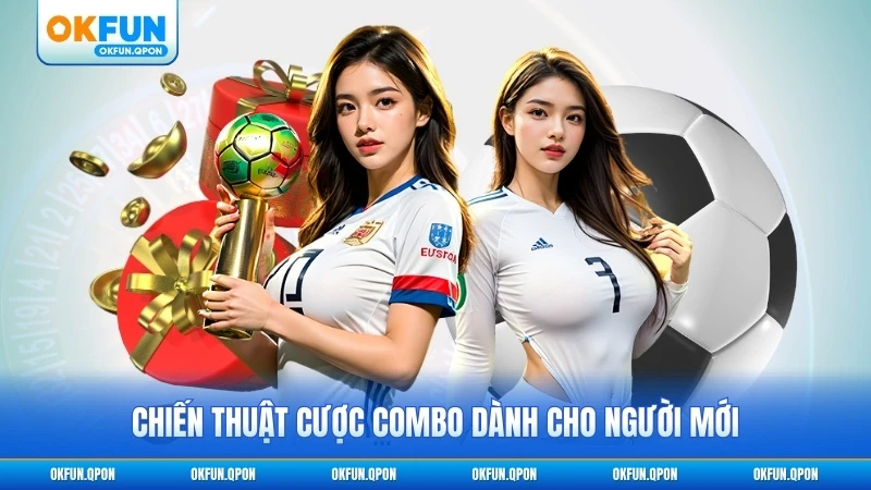 Chiến thuật cược combo dành cho người mới