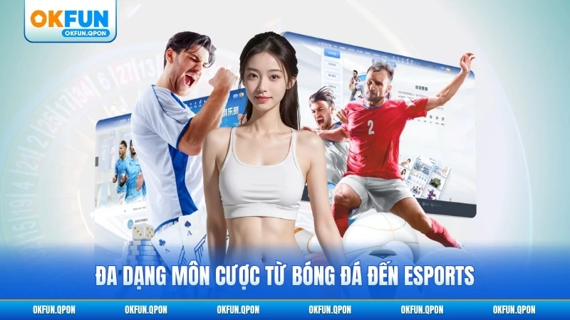 Đa dạng môn cược từ bóng đá đến esports