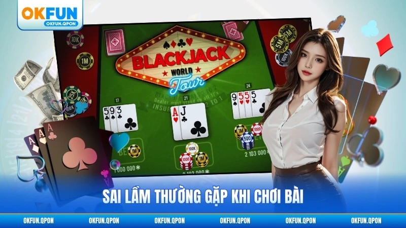Sai lầm thường gặp khi chơi bài