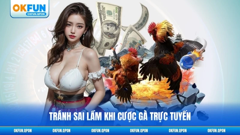 Tránh sai lầm khi cược gà trực tuyến